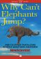 [New Scientist Last Word 06] • Why Can't Elephants Jump?